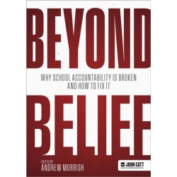 Beyond Belief: Why school accountability is broken and how to fix it