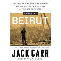 Targeted: Beirut: The 1983 Marine Barracks Bombing and the Untold Origin Story of the War on Terror