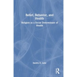 Belief, Behavior, and Health: Religion as a Social Determinant of Health