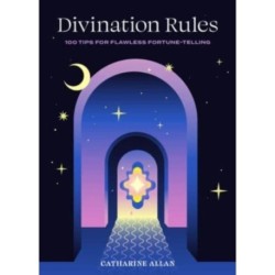 Divination Rules: 100 Tips for Flawless Fortune-Telling
