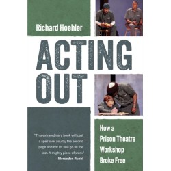 Acting Out: How A Prison Theatre Workshop Broke Free