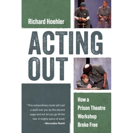 Acting Out: How A Prison Theatre Workshop Broke Free