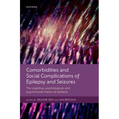 Comorbidities and Social Complications of Epilepsy and Seizures: The cognitive, psychological and psychosocial impact of epilepsy