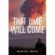 That Time Will Come