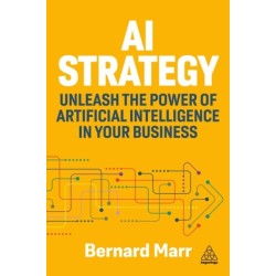 AI Strategy: Unleash the Power of Artificial Intelligence in Your Business