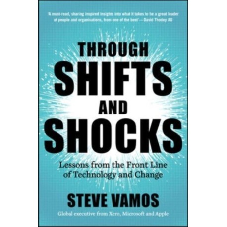 Through Shifts and Shocks: Lessons from the Front Line of Technology and Change