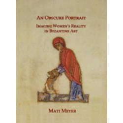 An Obscure Portrait: Imaging Women's Reality in Byzantine Art