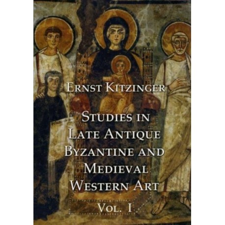 Studies in Late Antique, Byzantine and Medieval Western Art, Volume 1: Studies in Late Antique and Byzantine Art
