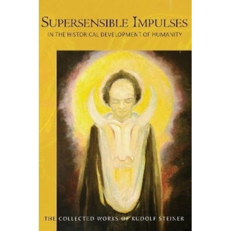 Supersensible Impulses: in the Historical Development of Humanity