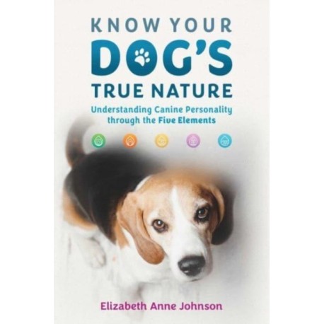 Know Your Dog's True Nature: Understanding Canine Personality through the Five Elements