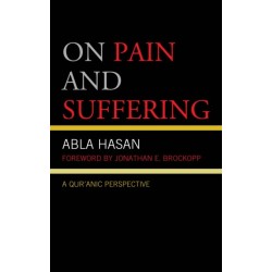 On Pain and Suffering: A Qur'anic Perspective