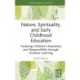 Nature, Spirituality, and Early Childhood Education: Fostering Children’s Awareness and Responsibility through Outdoor Learning