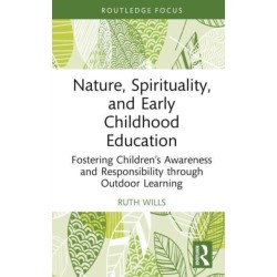 Nature, Spirituality, and Early Childhood Education: Fostering Children’s Awareness and Responsibility through Outdoor Learning