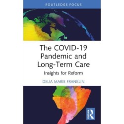 The COVID-19 Pandemic and Long-Term Care: Insights for Reform
