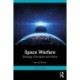 Space Warfare: Strategy, Principles and Policy