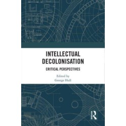 Intellectual Decolonisation: Critical Perspectives