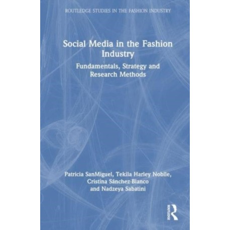 Social Media in the Fashion Industry: Fundamentals, Strategy and Research Methods