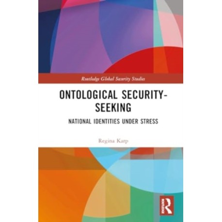 Ontological Security-Seeking: National Identities under Stress