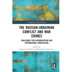 The Russian-Ukrainian Conflict and War Crimes: Challenges for Documentation and International Prosecution