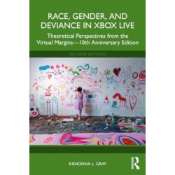 Race, Gender, and Deviance in Xbox Live: Theoretical Perspectives from the Virtual Margins—10th Anniversary Edition