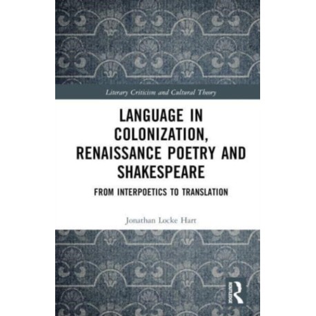 Language in Colonization, Renaissance Poetry and Shakespeare: From Interpoetics to Translation