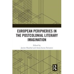 European Peripheries in the Postcolonial Literary Imagination
