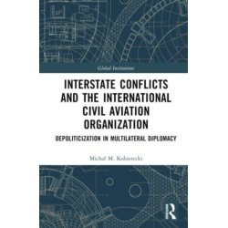 Interstate Conflicts and the International Civil Aviation Organization: Depoliticization in Multilateral Diplomacy