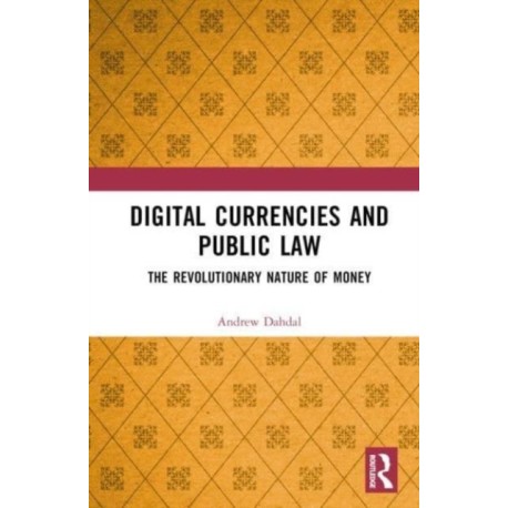 Digital Currencies and Public Law: History, Constitutionalism and the Revolutionary Nature of Money