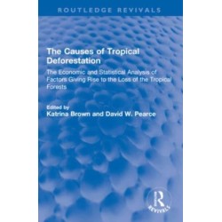 The Causes of Tropical Deforestation: The Economic and Statistical Analysis of Factors Giving Rise to the Loss of the Tropical Forests