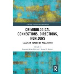 Criminological Connections, Directions, Horizons: Essays in Honour of Nigel South