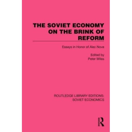 The Soviet Economy on the Brink of Reform: Essays in Honor of Alec Nove