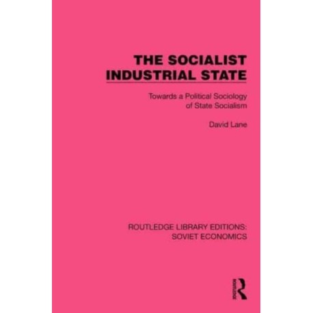 The Socialist Industrial State: Towards a Political Sociology of State Socialism