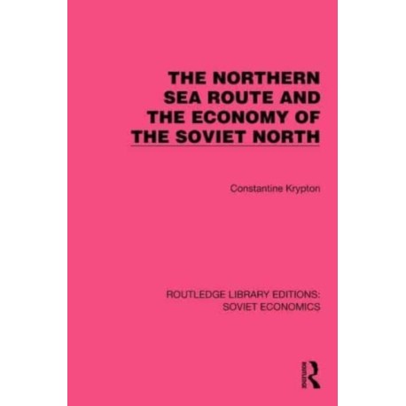 The Northern Sea Route and the Economy of the Soviet North