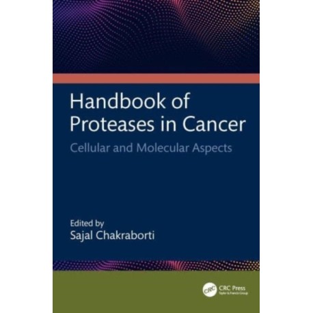 Handbook of Proteases in Cancer: Cellular and Molecular Aspects