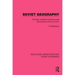 Soviet Geography: The New Industrial and Economic Distributions of the U.S.S.R.