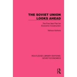 The Soviet Union Looks Ahead: The Five-Year Plan for Economic Construction