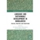 Language and Sustainable Development in Bangladesh: Policies, Practices, and Perceptions