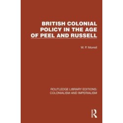 British Colonial Policy in the Age of Peel and Russell