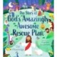The Story of God's Amazingly Awesome Rescue Plan: The true story of why Jesus was born, died, and rose for us