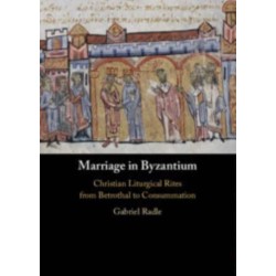 Marriage in Byzantium: Christian Liturgical Rites from Betrothal to Consummation