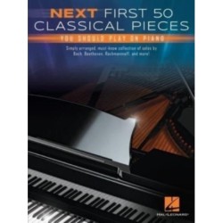 Next First 50 Classical Pieces You Should Play: On Piano