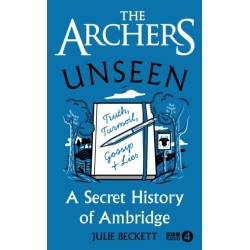 The Archers Unseen: A secret history of Ambridge