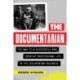 The Documentarian: The Way to a Successful and Creative Professional Life in the Documentary Business