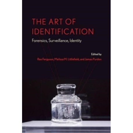 The Art of Identification: Forensics, Surveillance, Identity