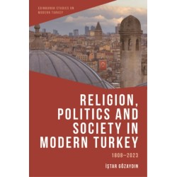 Religion, Politics and Society in Modern Turkey: 1808-2023