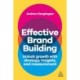Effective Brand Building: Unlock Growth with Strategy, Insights, and Measurement