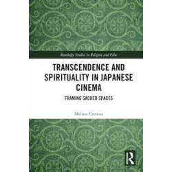 Transcendence and Spirituality in Japanese Cinema: Framing Sacred Spaces