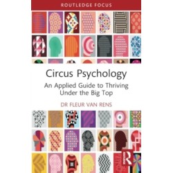 Circus Psychology: An Applied Guide to Thriving Under the Big Top