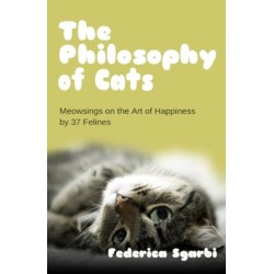 The Philosophy of Cats: Meowsings on Happiness by 37 Felines