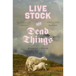 Live Stock and Dead Things: The Archaeology of Zoopolitics between Domestication and Modernity